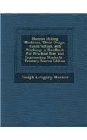 Modern Milling Machines, Their Design, Construction, and Working: A Handbook for Practical Men and Engineering Students: A Handbook for Practical Men and Engineering Students