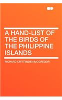 A Hand-List of the Birds of the Philippine Islands