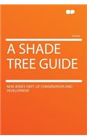 A Shade Tree Guide