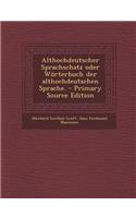 Althochdeutscher Sprachschatz Oder Worterbuch Der Althochdeutschen Sprache. - Primary Source Edition