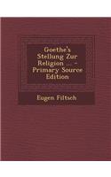 Goethe's Stellung Zur Religion ...