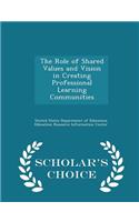 Role of Shared Values and Vision in Creating Professional Learning Communities - Scholar's Choice Edition