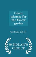 Colour Schemes for the Flower Garden - Scholar's Choice Edition