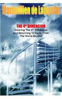 The 4th Dimension. Entering the 4th Dimension and Returning to Earth from the World Beyond: (English)