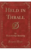 Held in Thrall (Classic Reprint)