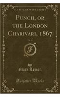 Punch, or the London Charivari, 1867, Vol. 52 (Classic Reprint)