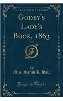 Godey's Lady's Book, 1863, Vol. 67 (Classic Reprint)
