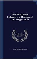 Chronicles of Budgepore; or Sketches of Life in Upper India