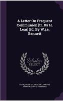 A Letter on Frequent Communion [Tr. by H. Lear] Ed. by W.J.E. Bennett