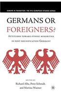 Germans or Foreigners? Attitudes Toward Ethnic Minorities in Post-Reunification Germany