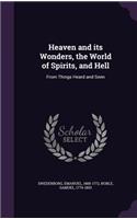Heaven and its Wonders, the World of Spirits, and Hell