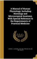 Manual of Human Physiology, Including Histology and Microscopical Anatomy, With Special Reference to the Requirements of Practical Medicine