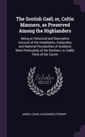 The Scotish Gaël; or, Celtic Manners, as Preserved Among the Highlanders