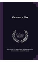 Abraham, a Play;