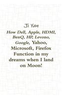 How Dell, Apple, HDMI, BenQ, HP, Levono, Google, Yahoo, Microsoft, Firefox Function in my dreams when I land on Moon!