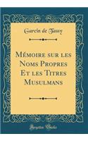 MÃ©moire Sur Les Noms Propres Et Les Titres Musulmans (Classic Reprint)