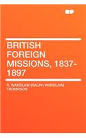 British Foreign Missions, 1837-1897