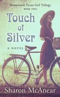 Touch of Silver: (2 Hometown Texas Girl Trilogy)