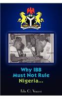 Why IBB Must Not Rule Nigeria...