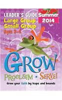 Grow, Proclaim, Serve! Large Group/Small Group Kit Ages 3-6 Summer 2014: Grow Your Faith by Leaps and Bounds