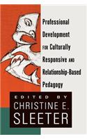 Professional Development for Culturally Responsive and Relationship-Based Pedagogy