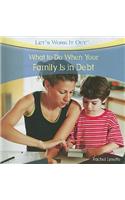 What to Do When Your Family Is in Debt: (Let's Work It Out)