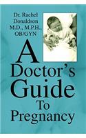 A Doctor's Guide to Pregnancy