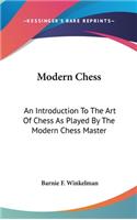 Modern Chess: An Introduction To The Art Of Chess As Played By The Modern Chess Master