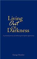 Living Out of Darkness: A personal journey of embracing the bipolar opportunity