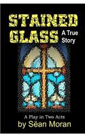 Stained Glass: A True Story