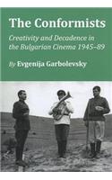 Conformists: Creativity and Decadence in the Bulgarian Cinema 1945-89