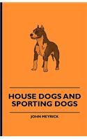 House Dogs and Sporting Dogs