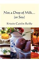 Not a Drop of Milk...
