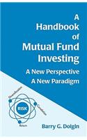 Handbook of Mutual Fund Investing: A New Perspective, A New Paradigm
