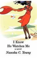 I Know He Watches Me