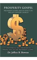 PROSPERITY GOSPEL - and it's effect on the 21st Century Church - A Historical and Theological perspective on the Prosperity Gospel