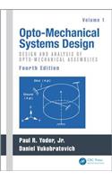 Opto-Mechanical Systems Design, Volume 1