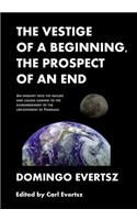 The Vestige of a Beginning, The Prospect of an End