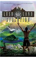 The Lushland Evolution