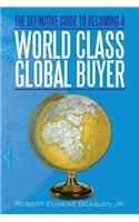 The Definitive Guide to Becoming a World Class Global Buyer