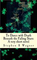 To Dance with Death Beneath the Falling Stars