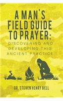 Man's Field Guide to Prayer