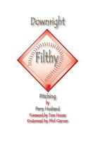 Downright Filthy Pitching Book 1