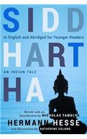Siddhartha: In English and Abridged for Younger Readers, an Indian Tale Retold with an Introduction by Nicholas Tamblyn, and Illustrations by Katherine Eglund: In English and Abridged for Younger Readers, an Indian Tale Retold with an Introduction by Nicholas Tamblyn, and Illustrations by Katherine Eglund