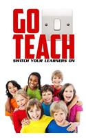 Go Teach: Switch Your Learner's On