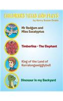 Children's Tales and Plays: Mr Redgum and Miss Eucalyptus; Timberlina-the Elephant; King of the Land of Kurralongawigglybell!; Dinosaur in My Backyard(English)