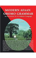 Modern Afaan Oromo Grammar: An Invitation To A Cushiatic Language