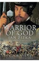 Warrior of God: Jan Zizka and the Hussite Revolution