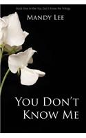 You Don't Know Me: (1 The You Don't Know Me Trilogy)