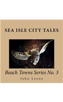 Sea Isle City Tales: Beach Towns Series No. 3(3 Sharklock Bones Beach Towns)